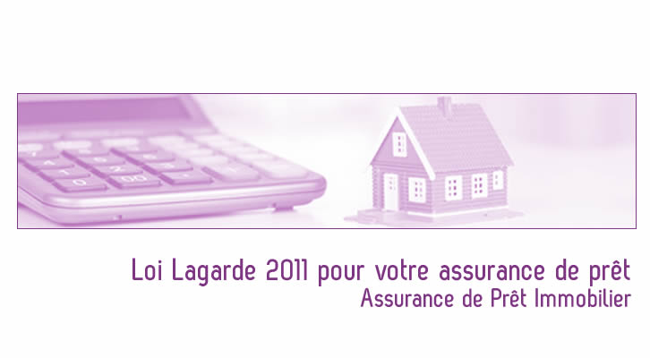 Loi Lagarde 2011 pour votre assurance de prêt immobilier