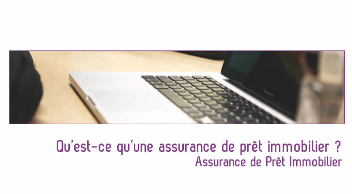 Qu’est-ce qu’une assurance de prêt immobilier ?