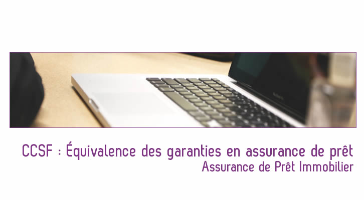 Équivalence des garanties en assurance de prêt : l&rsquo;avis du CCSF publié