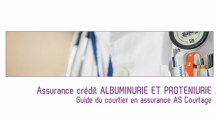 Assurez votre emprunt avec une assurance credit albuminurie et protéinurie